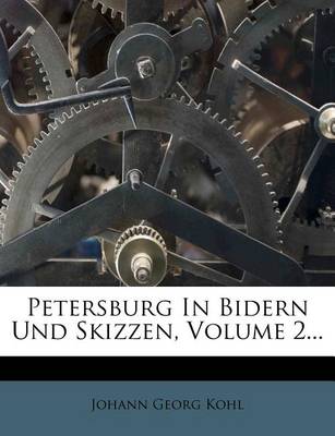 Book cover for Petersburg in Bidern Und Skizzen, Volume 2...