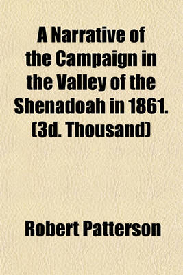 Book cover for A Narrative of the Campaign in the Valley of the Shenadoah in 1861. (3D. Thousand)