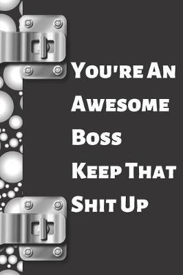 Book cover for You're an Awesome Boss Keep That Shit Up