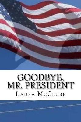 Book cover for Goodbye, Mr. President