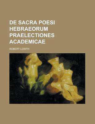 Book cover for de Sacra Poesi Hebraeorum Praelectiones Academicae