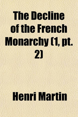 Book cover for The Decline of the French Monarchy (Volume 1, PT. 2)