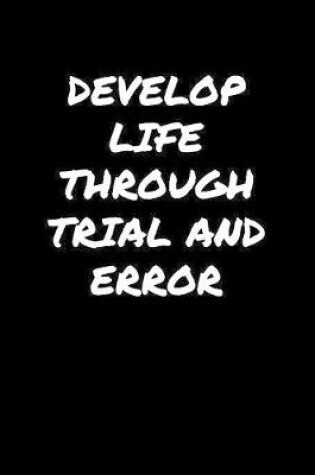 Cover of Develop Life Through Trial and Error