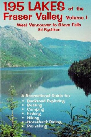 Cover of 195 Lakes of the Fraser Valley Vol I