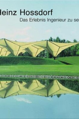 Cover of Heinz Hossdorf -- Das Erlebnis Ingenieur Zu Sein