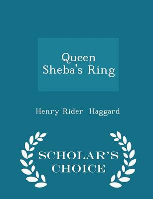 Book cover for Queen Sheba's Ring - Scholar's Choice Edition