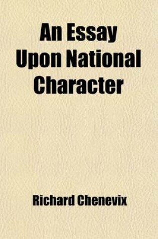 Cover of An Essay Upon National Character (Volume 1); Being an Inquiry Into Some of the Principal Causes Which Contribute to Form and Modify the Characters of Nations in the State of Civilisation