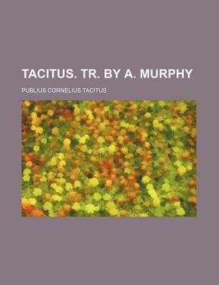 Book cover for Tacitus. Tr. by A. Murphy