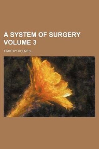 Cover of A System of Surgery Volume 3