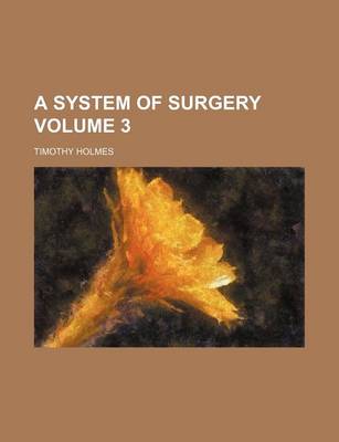 Book cover for A System of Surgery Volume 3