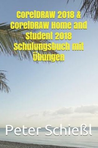 Cover of CorelDRAW 2018 & CorelDRAW Home and Student 2018 Schulungsbuch mit UEbungen