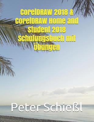 Book cover for CorelDRAW 2018 & CorelDRAW Home and Student 2018 Schulungsbuch mit UEbungen