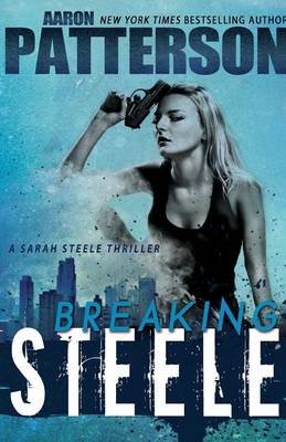 Book cover for Breaking Steele (A Sarah Steele Thriller)