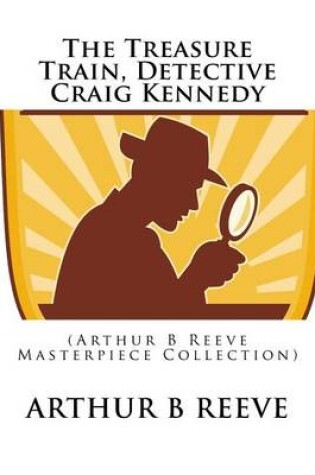 Cover of The Treasure Train, Detective Craig Kennedy