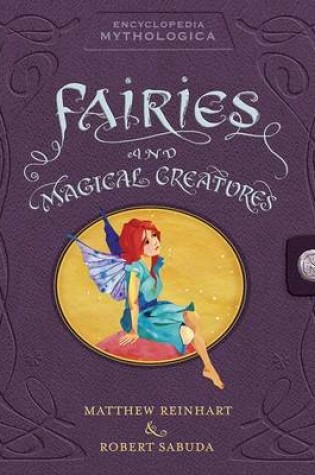 Cover of Encyclopedia Mythologica: Fairies and Magical Creatures