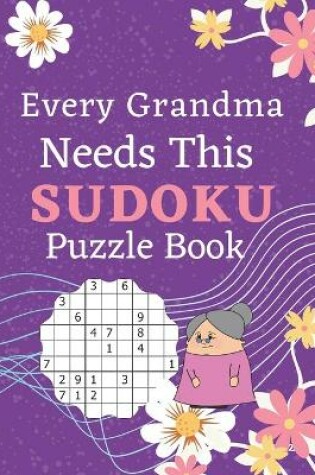 Cover of Every Grandma Needs This Sudoku Puzzle Book