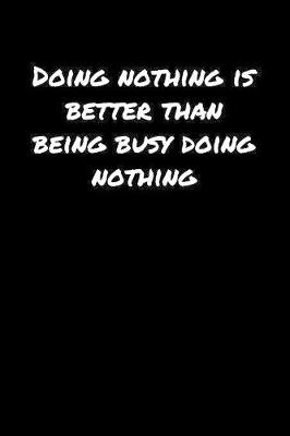 Book cover for Doing Nothing Is Better Than Being Busy Doing Nothing