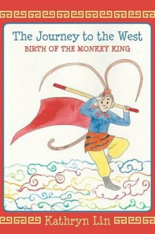 Cover of The Journey to the West Birth of the Monkey King