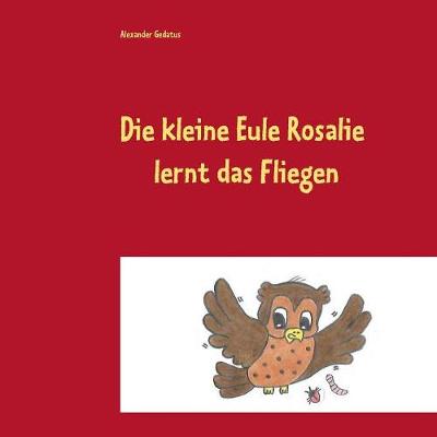 Cover of Die kleine Eule Rosalie lernt das Fliegen