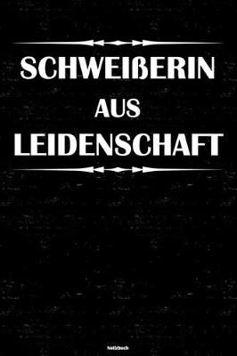 Book cover for Schweisserin aus Leidenschaft Notizbuch