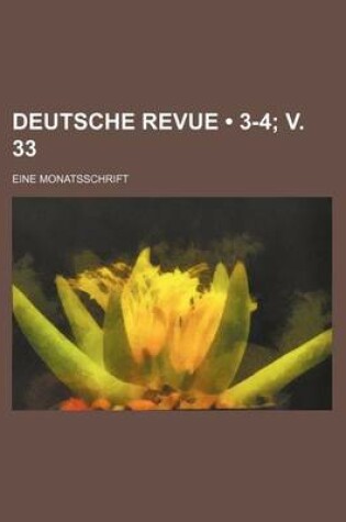 Cover of Deutsche Revue (3-4; V. 33); Eine Monatsschrift