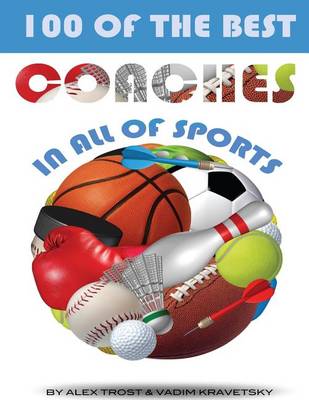 Book cover for 100 of the Best Coaches in All of Sports