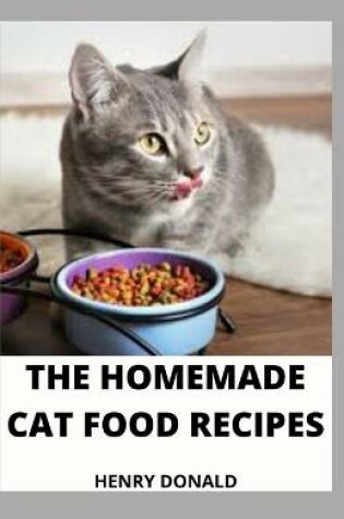 Cover of The Homemade Cat Food Recipes