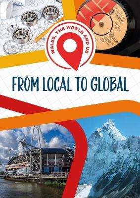 Book cover for Wales, The World and Us: From Local to Global