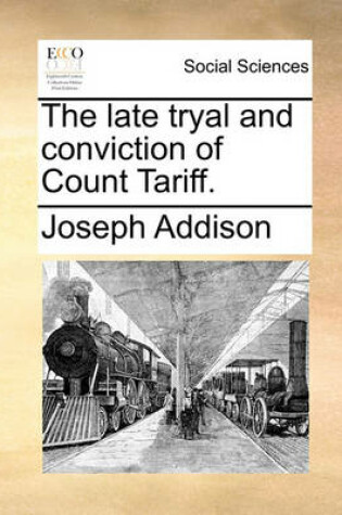 Cover of The Late Tryal and Conviction of Count Tariff.