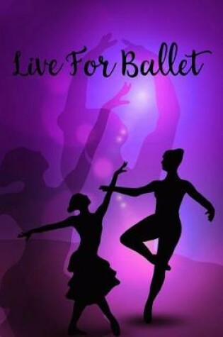 Cover of Live for Ballet