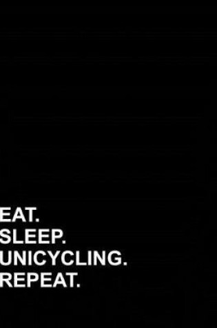 Cover of Eat Sleep Unicycling Repeat