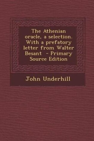 Cover of The Athenian Oracle, a Selection. with a Prefatory Letter from Walter Besant - Primary Source Edition