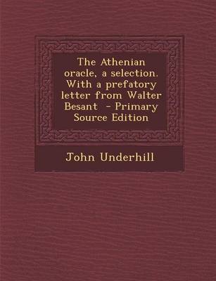 Book cover for The Athenian Oracle, a Selection. with a Prefatory Letter from Walter Besant - Primary Source Edition