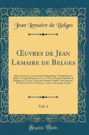 Cover of OEuvres de Jean Lemaire de Belges, Vol. 4