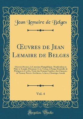 Book cover for OEuvres de Jean Lemaire de Belges, Vol. 4