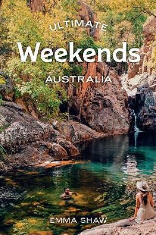 Cover of Ultimate Weekends: Australia