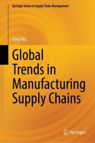 Cover of Global Trends in Manufacturing Supply Chains