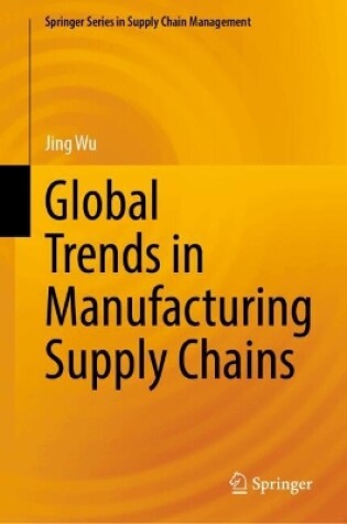 Cover of Global Trends in Manufacturing Supply Chains