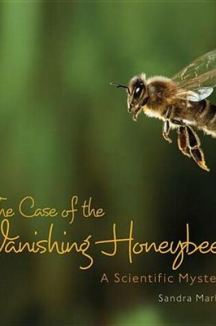 Cover of Case of the Vanishing Honeybees, The: A Scientific Mystery