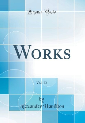 Book cover for Works, Vol. 12 (Classic Reprint)