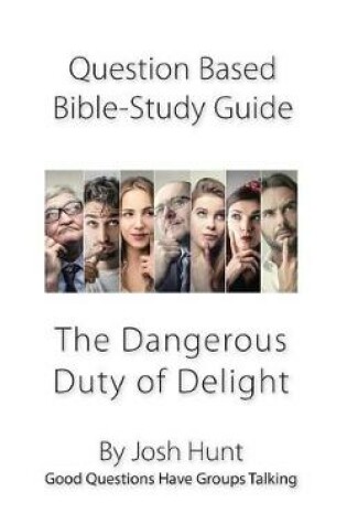 Cover of Question-based Bible Study Guide -- The Dangerous Duty of Delight