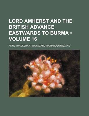 Book cover for Lord Amherst and the British Advance Eastwards to Burma (Volume 16)