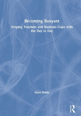 Book cover for Becoming Buoyant: Helping Teachers and Students Cope with the Day to Day