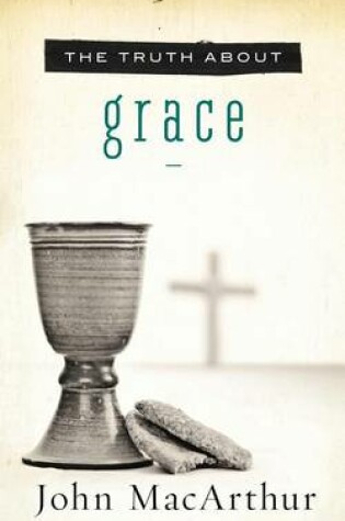 Cover of The Truth about Grace