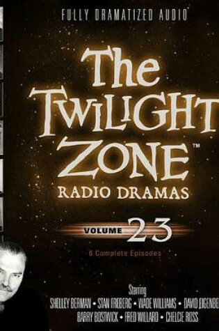 Cover of The Twilight Zone Radio Dramas, Vol. 23