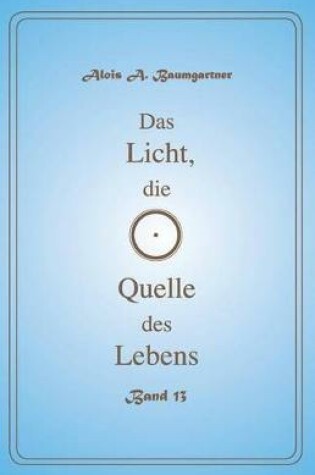 Cover of Das Licht, die Quelle des Lebens - Band 13
