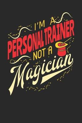 Book cover for I'm A Personal Trainer Not A Magician