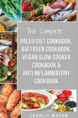 Cover of Air Fryer Recipes, Paleo Diet, Vegan Slow Cooker Cookbook, Anti Inflammatory Diet