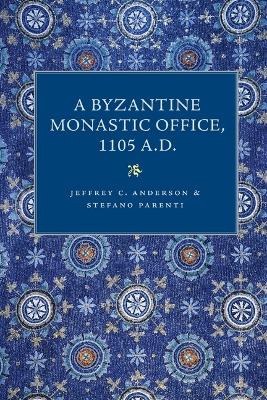 Book cover for A Byzantine Monastic Office 1105 A.D.