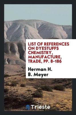 Book cover for List of References on Dyestuffs Chemistry, Manufacture, Trade, Pp. 8-186